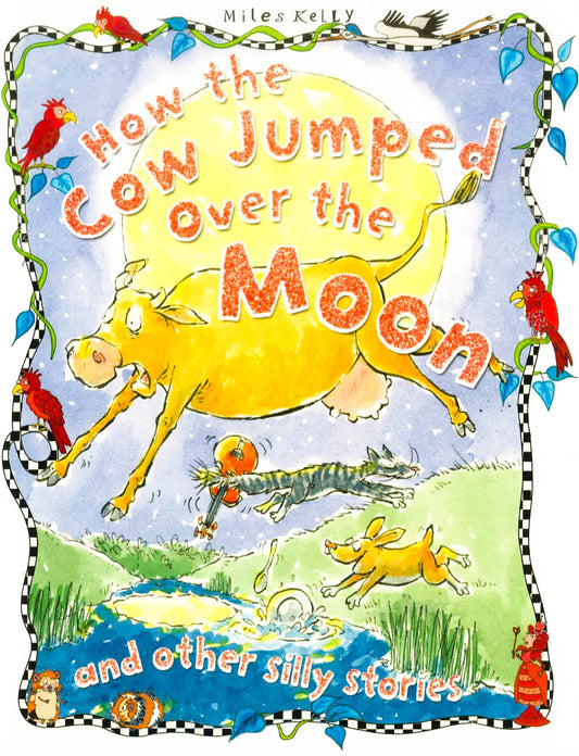 How The Cow Jumped Over The Moon And Other Silly Stories