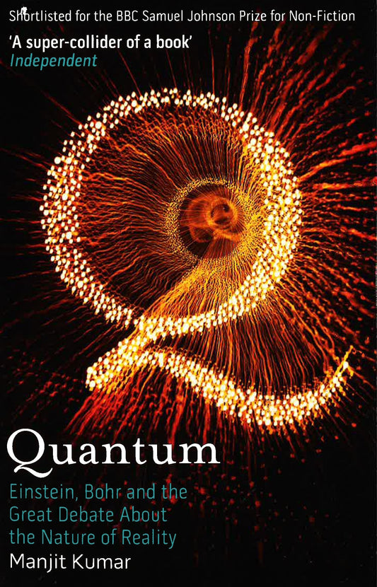 Quantum: Einstein, Bohr And The Great Debate About The Nature Of Reality