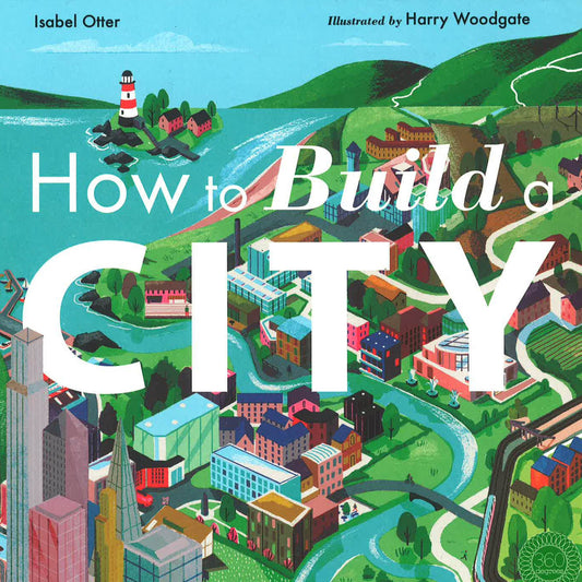 How To Build A City (Hardback Picture Book)