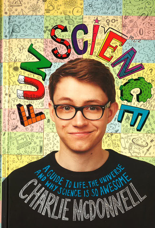 Fun Science: A Guide To Life, The Universe And Why Science Is So Awesome