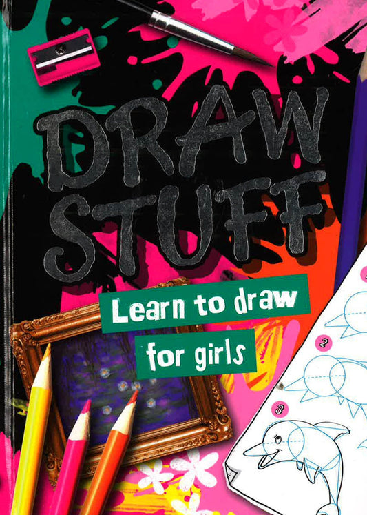 Draw Stuff: Learn To Draw For Girls (Hb)