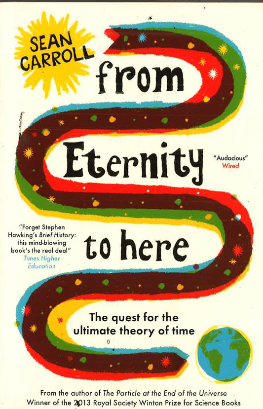 From Eternity To Here: The Quest For The Ultimate Theory Of Time
