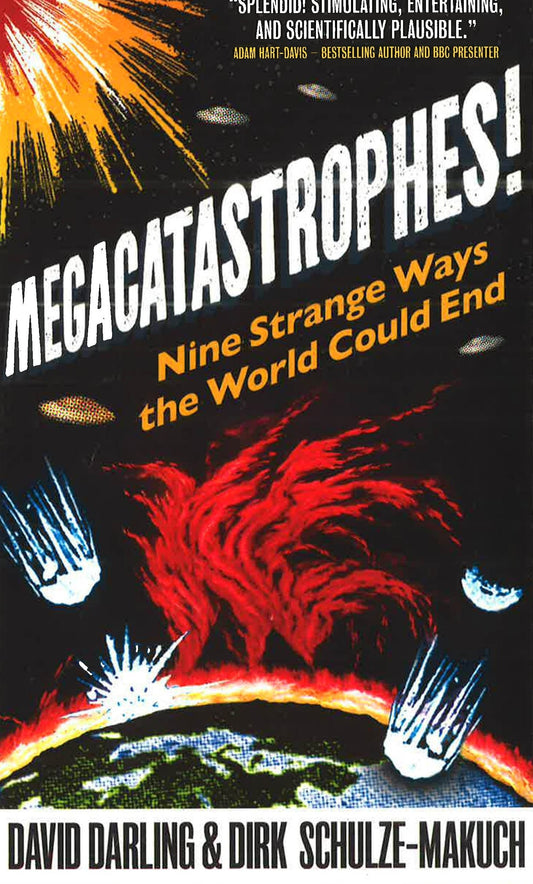 Megacatastrophes! Nine Strange Ways The World Could End.