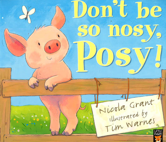 Don’T Be So Nosy, Posy!