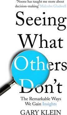 Seeing What Others Don't: The Remarkable Ways We Gain Insights