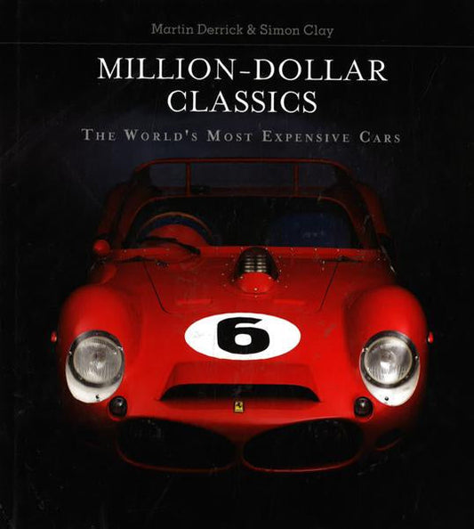 Million Dollar Classics : The World's Most Expensive Cars (Hb)