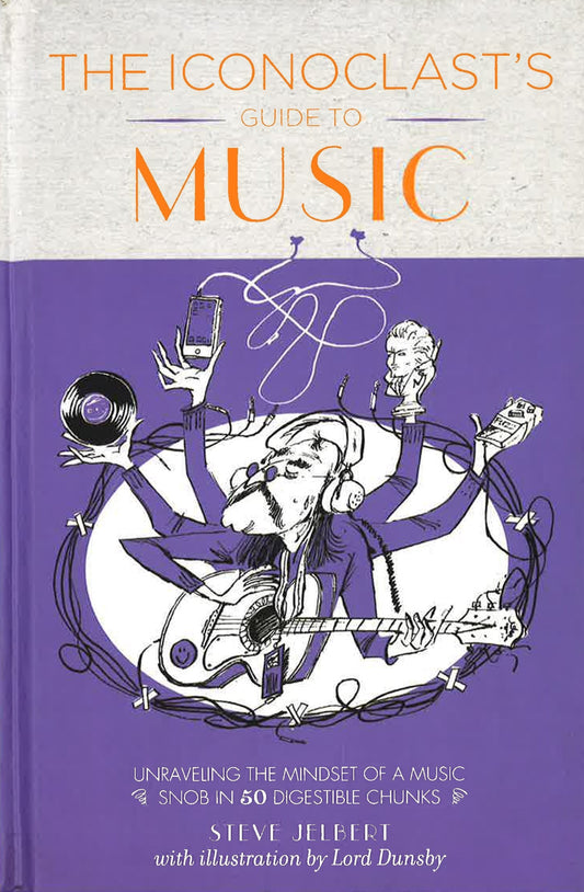 The Iconoclast's Guide To Music