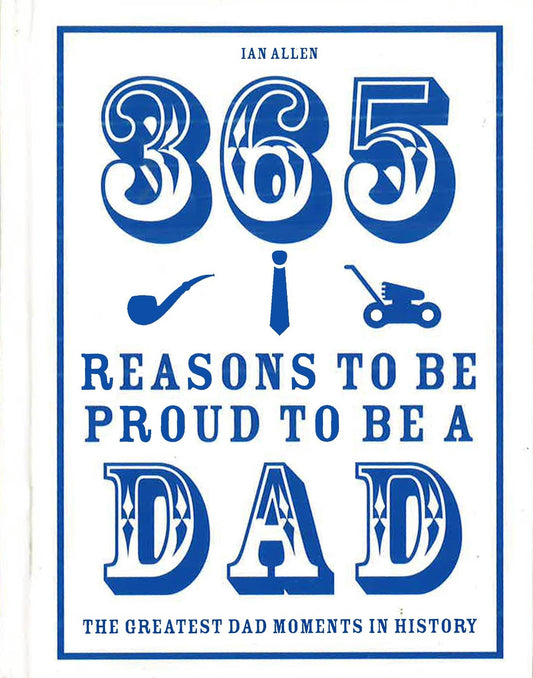 365 Reasons To Be Proud To Be A Dad