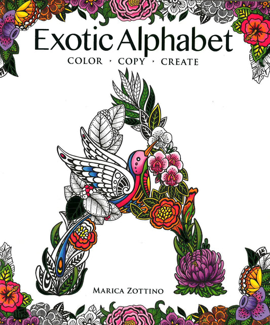 Exotic Alphabet: Color, Copy, Create