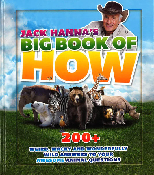 Jack Hanna's Big Book Of How : 200+ Questions Answered