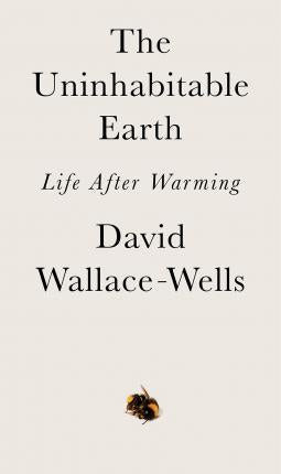 The Uninhabitable Earth: Life After Warming