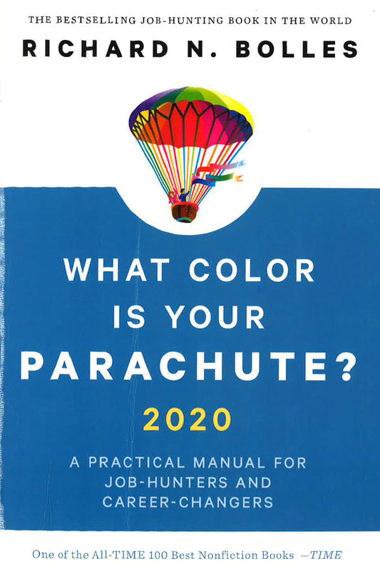 What Color Is Your Parachute? 2020 : A Practical Manual For Job-Hunters And 
Career-Changers