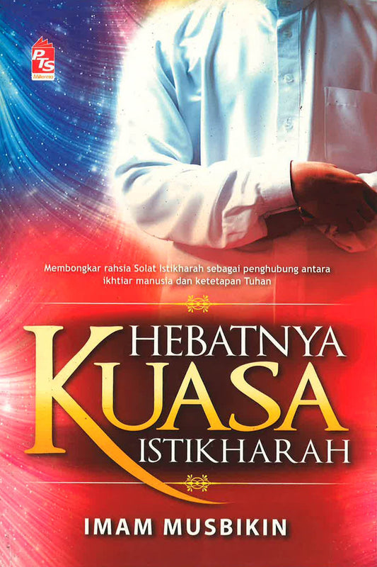 Hebatnya Kuasa Istikharah: Membongkar Rahsia Solat Istikharah Sebagai Penghubung Antara Ikhtiar Manusia Dan Ketetapan Tuhan