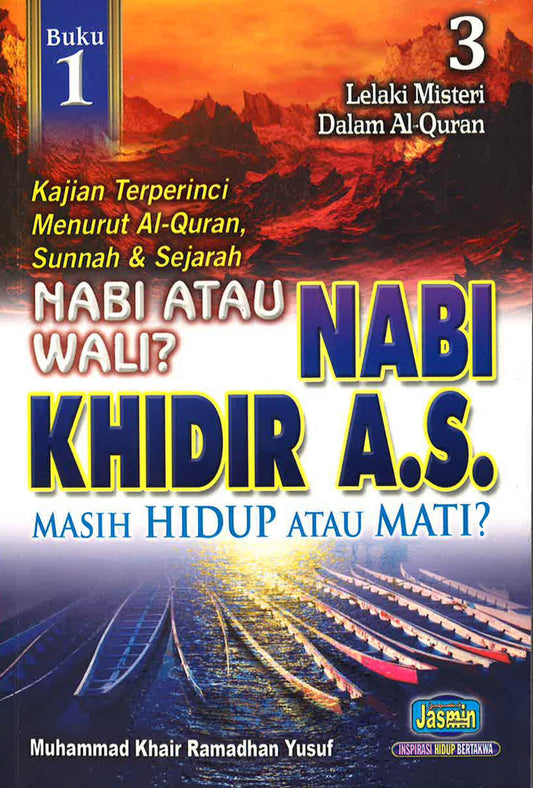 Nabi Khidir A.S. : Kajian Terperinci Menurut Al-Quran, Sunnah & Sejarah Buku 1