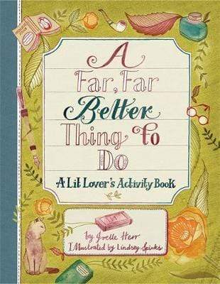 A Far, Far Better Thing To Do: A Lit Lover'S Activity Book