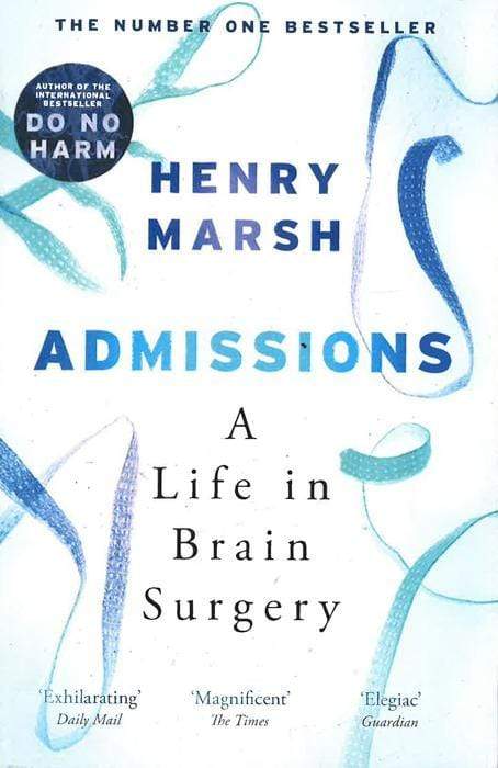 Admissions: A Life in Brain Surgery