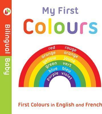 Bilingual Baby: My First Colours in English and French
