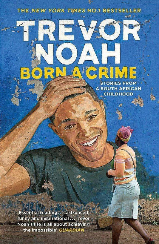 Born A Crime: Stories From A South African Childhood
