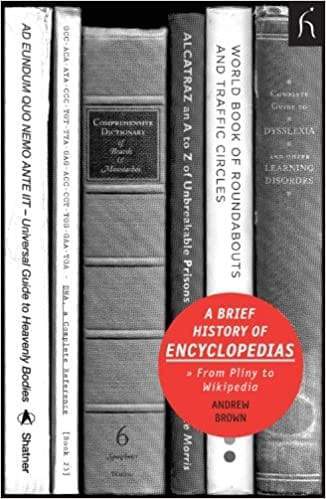 Brief History Of Encylopaedias: From Pliny To Wikipedia.