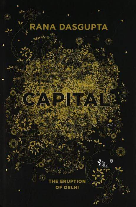 Capital: The Eruption Of Delhi (Hb)