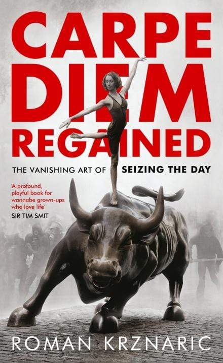 Carpe Diem Regained: The Vanishing Art of Seizing the Day