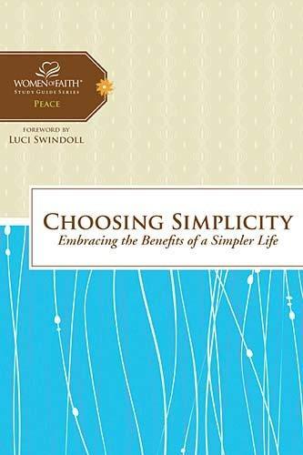 CHOOSING SIMPLICITY: Embracing the Benefits of a Simpler Life