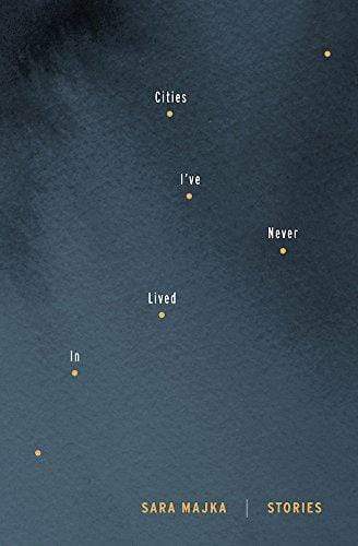 CITIES I'VE NEVER LIVED IN: STORIES