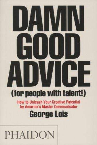 Damn Good Advice (For People With Talent)