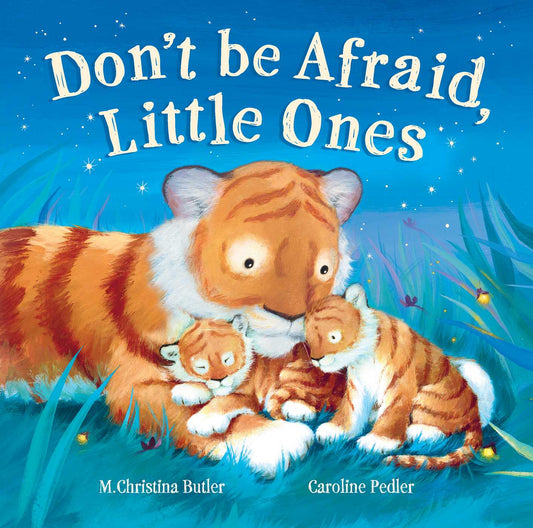 DON'T BE AFRAIDLITTLE ONES