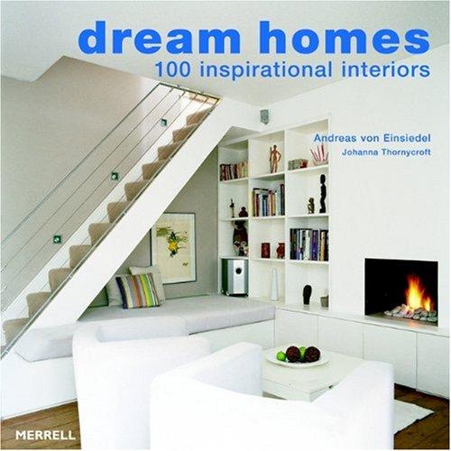 Dream Homes 100 Inspirational Intertiors
