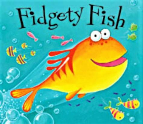Fidgety Fish