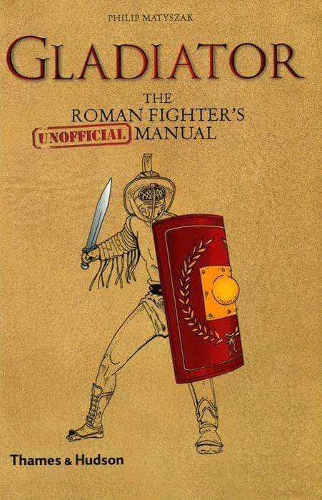 Gladiator: The Roman Fighter's (Unofficial) Manual