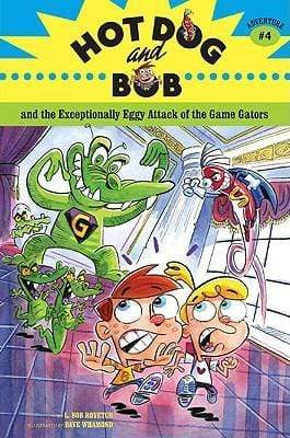 Hot Dog and Bob: Adventure No. 4 : and the Extremely Eggy Attack of the Game Gators (HB)