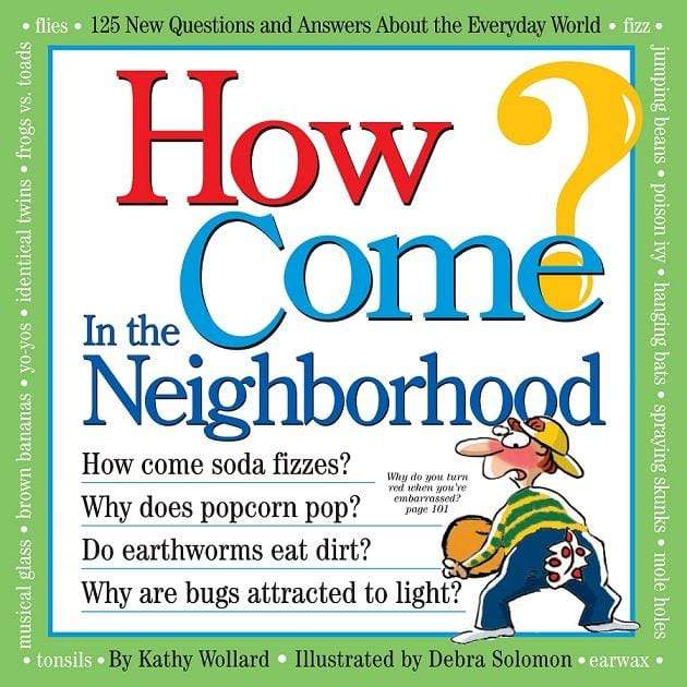 How Come? In the Neighborhood