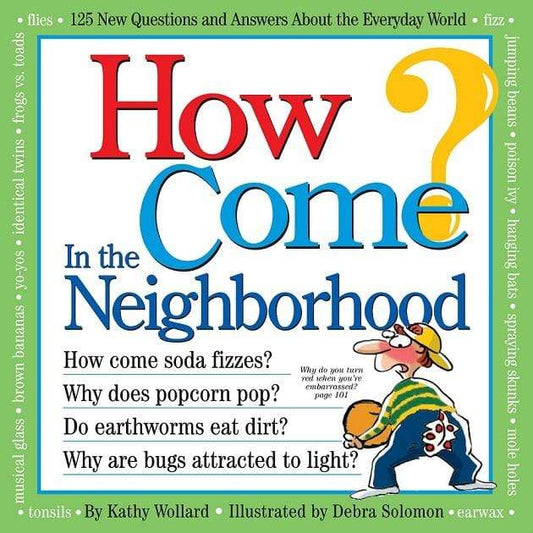 How Come? In the Neighborhood