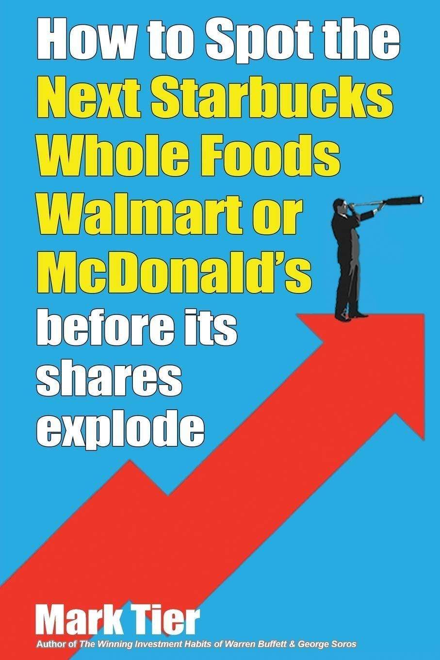 How To Spot The Next Starbucks Whole Foods Walmart Or Mcdonald's Before Its Shares Explode