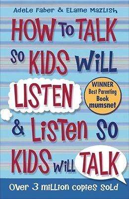 How to Talk So Kids Will Listen & Listen So Kids Will Talk