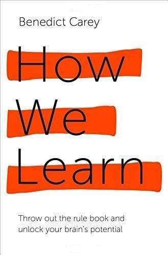 How We Learn: Throw Out The Rule Book And Unlock Your Brain's Potential