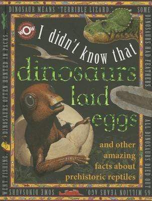 I Didn't Know That Dinosaurs Laid Eggs