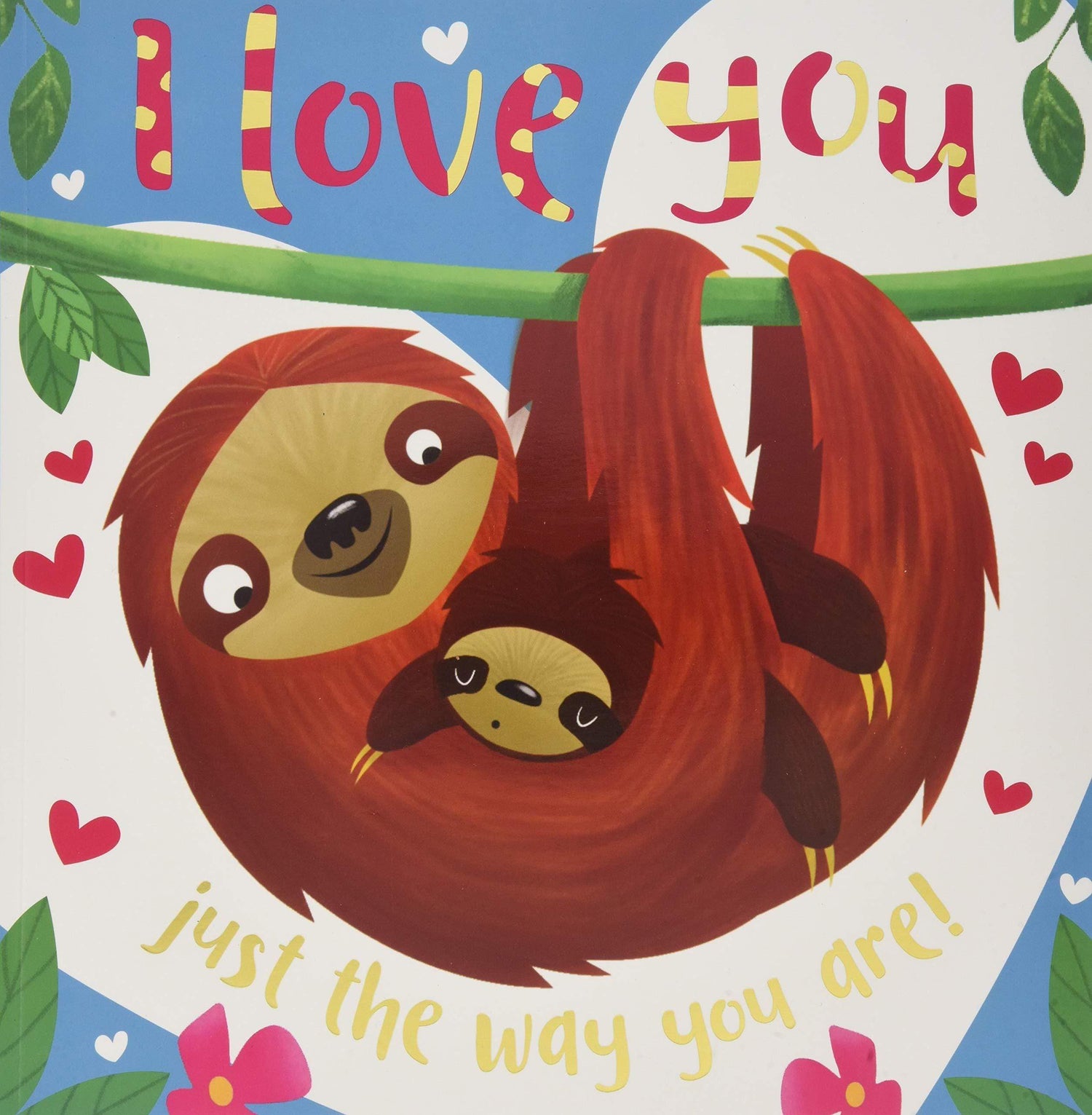 I LOVE YOU JUST THE WAY YOU ARE