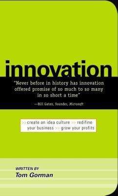 Innovation: Create An Idea Culture, Redefine Your Business, Grow Your Profits