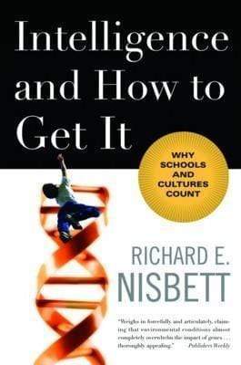 Intelligence And How To Get It: Why Schools And Cultures Count