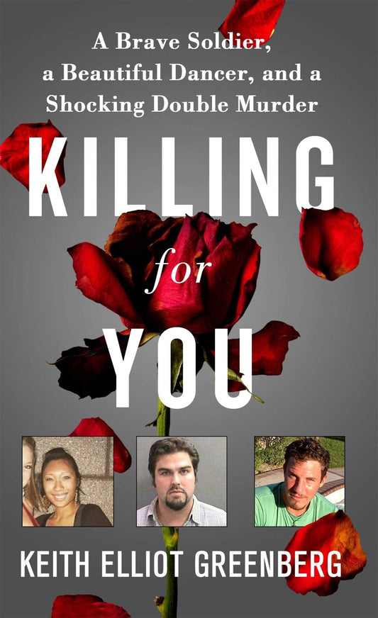 Killing for You: A Brave Soldier, a Beautiful Dancer, and a Shocking Double Murder