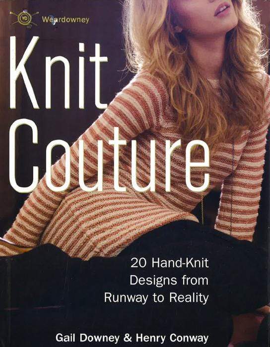 Knit Couture - 20 Hand-Knit Designs From Runway To Reality