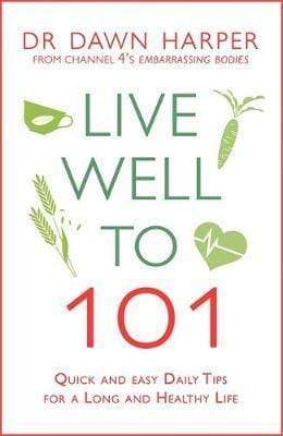 Live Well To 101: Quick And Easy Daily Tips For A Long And Healthy Life