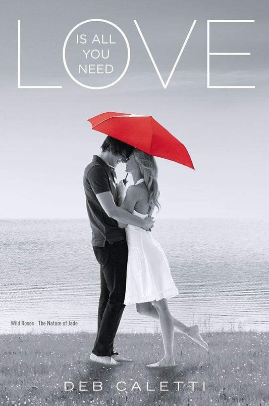 LOVE IS ALL YOU NEED: WILD ROSES; THE NATURE OF JADE