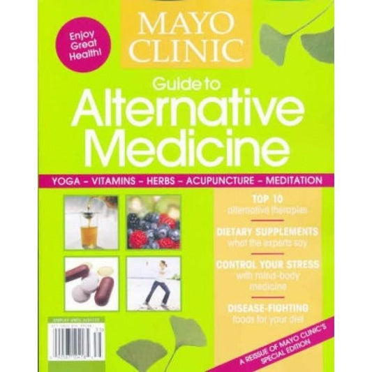 MAYO CLINIC :GUIDE TO ALTERNATIVE MEDICINE