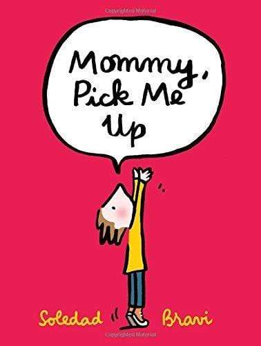 Mommy, Pick Me Up