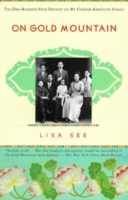 On Gold Mountain: The One-Hundred-Year Odyssey of My Chinese-American Family