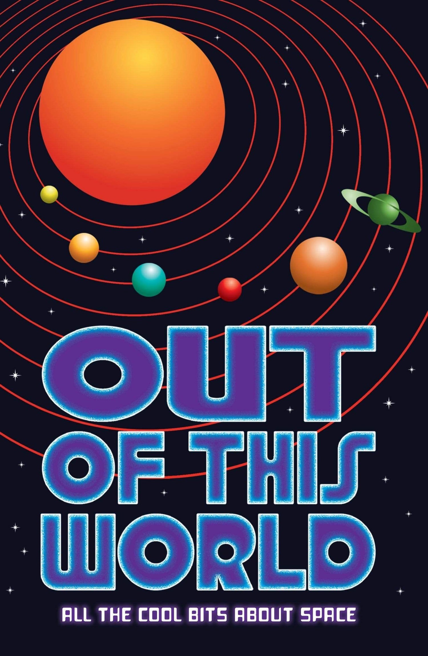 Out of This World: All the Cool Bits About Space